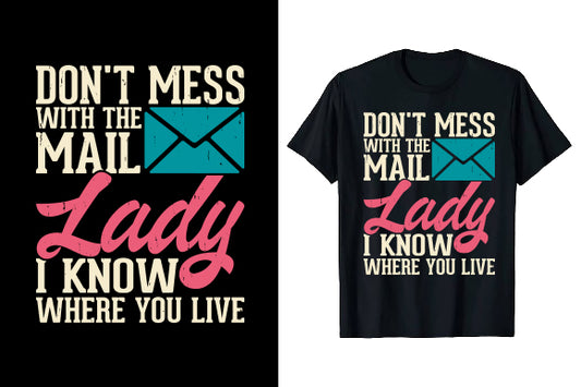 Don't mess with the mail lady -DESIGN ONLY SUBLIMATION OR SCREENPRINT