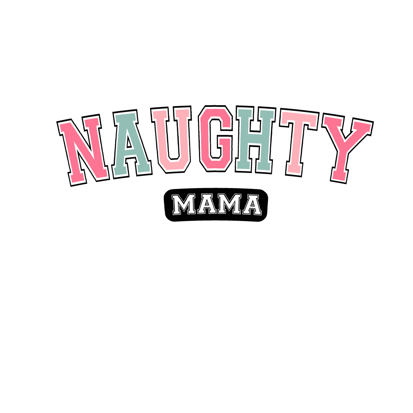 Naughty Mama DESIGN ONLY- Sublimation or Screenprint