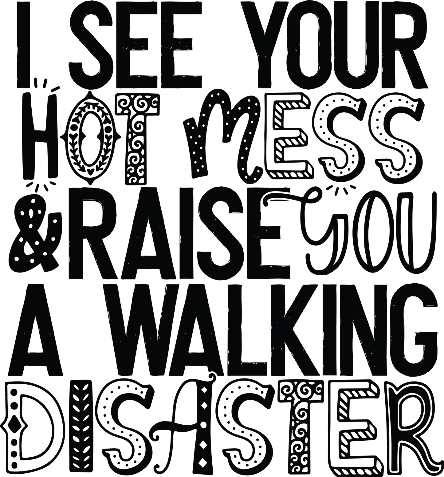 Hot mess- DESIGN ONLY SUBLIMATION OR SCREENPRINT