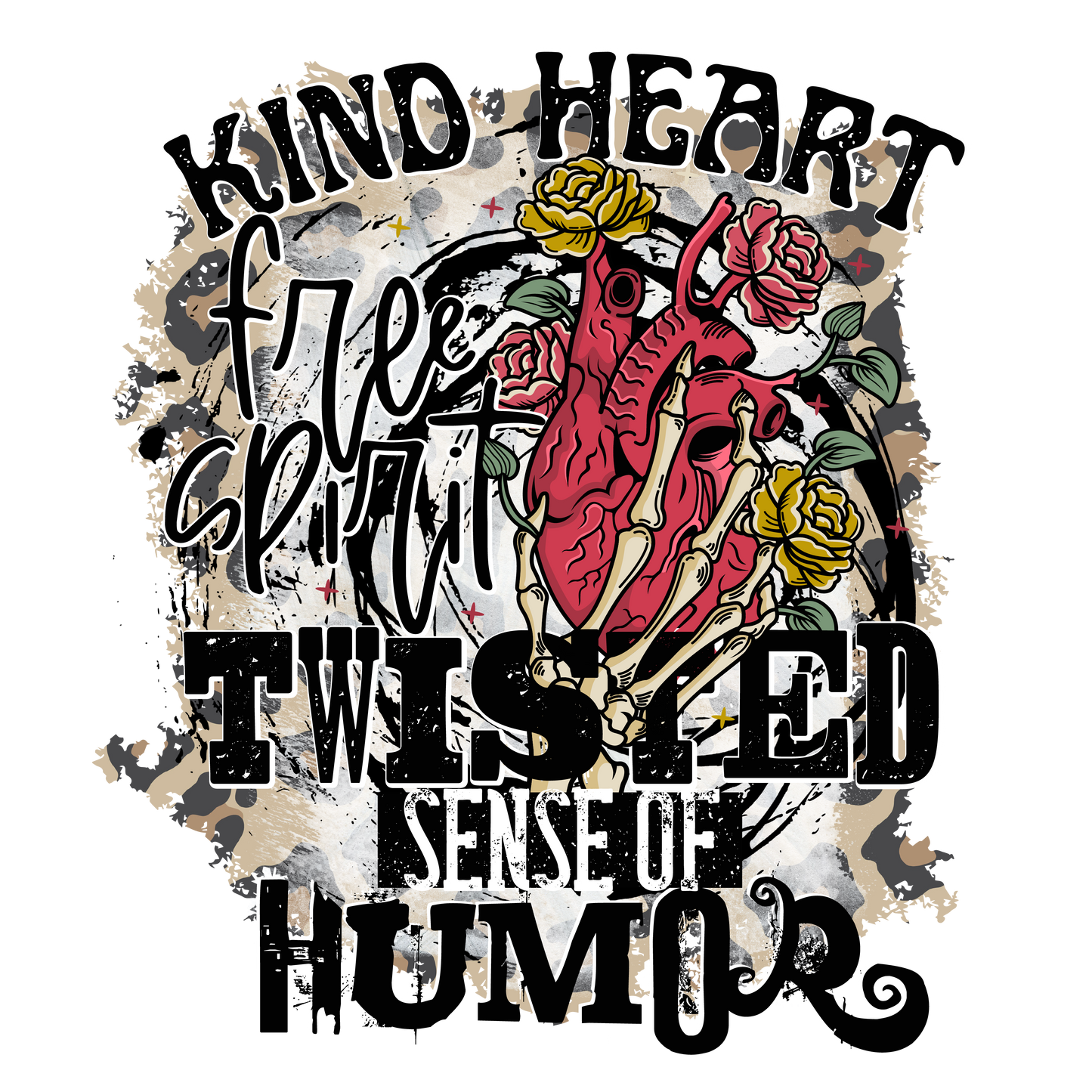 Kind heart twisted sense of humor  DESIGN ONLY SUBLIMATION OR SCREENPRINT