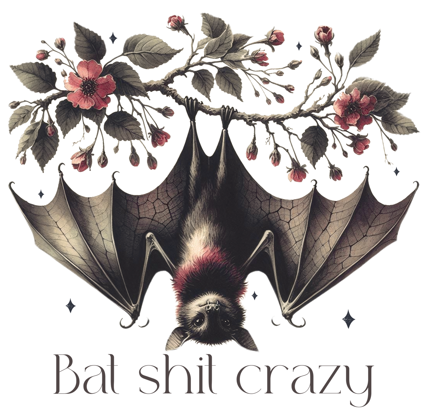 Bat sh*t crazy  DESIGN ONLY SUBLIMATION OR SCREENPRINT