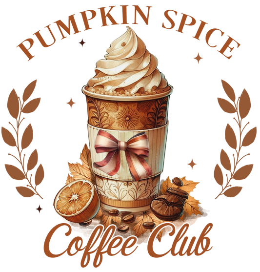 Pumpkin spice coffee club  DESIGN ONLY SUBLIMATION OR SCREENPRINT