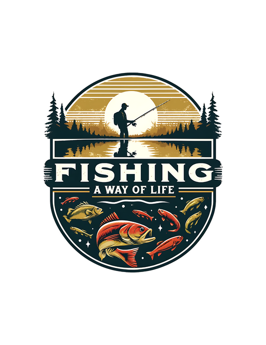 Fishing a way of life -DESIGN ONLY SUBLIMATION OR SCREENPRINT