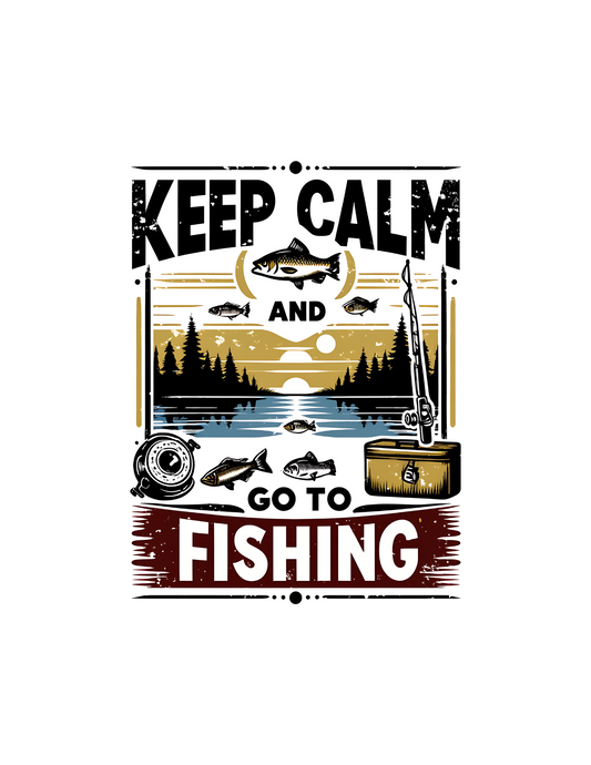 Keep calm go fishing -DESIGN ONLY SUBLIMATION OR SCREENPRINT