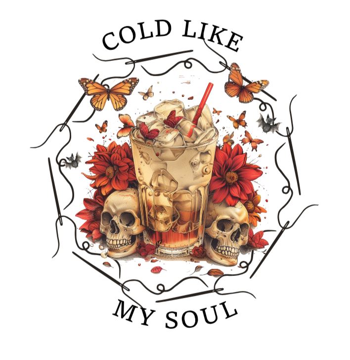 Cold like my soul DESIGN ONLY SUBLIMATION OR SCREENPRINT