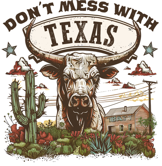 Don't mess with Texas - DESIGN ONLY SUBLIMATION OR SCREENPRINT