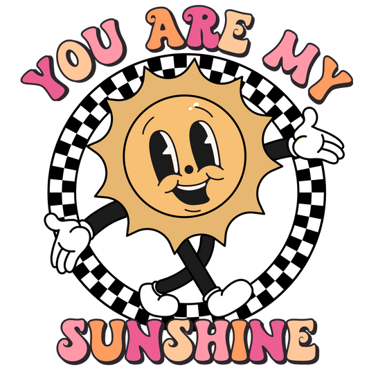 You are my sunshine sublimation or screenprint- design only