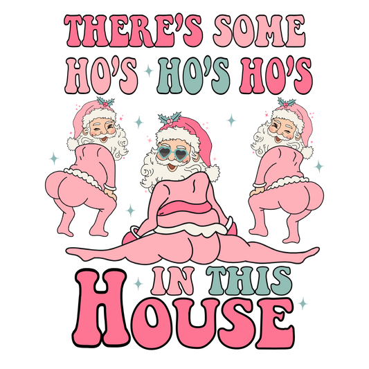 Ho's in the house DESIGN ONLY- Sublimation or Screenprint