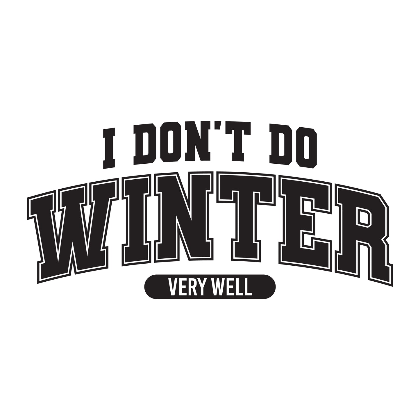 I don't do winter  DESIGN ONLY SUBLIMATION OR SCREENPRINT