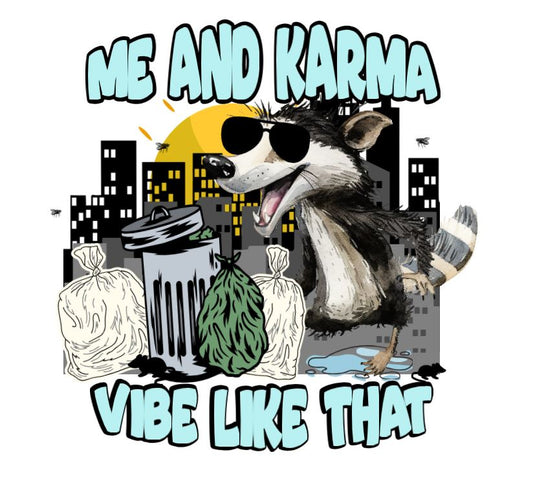 Me and karma- DESIGN ONLY SUBLIMATION OR SCREENPRINT