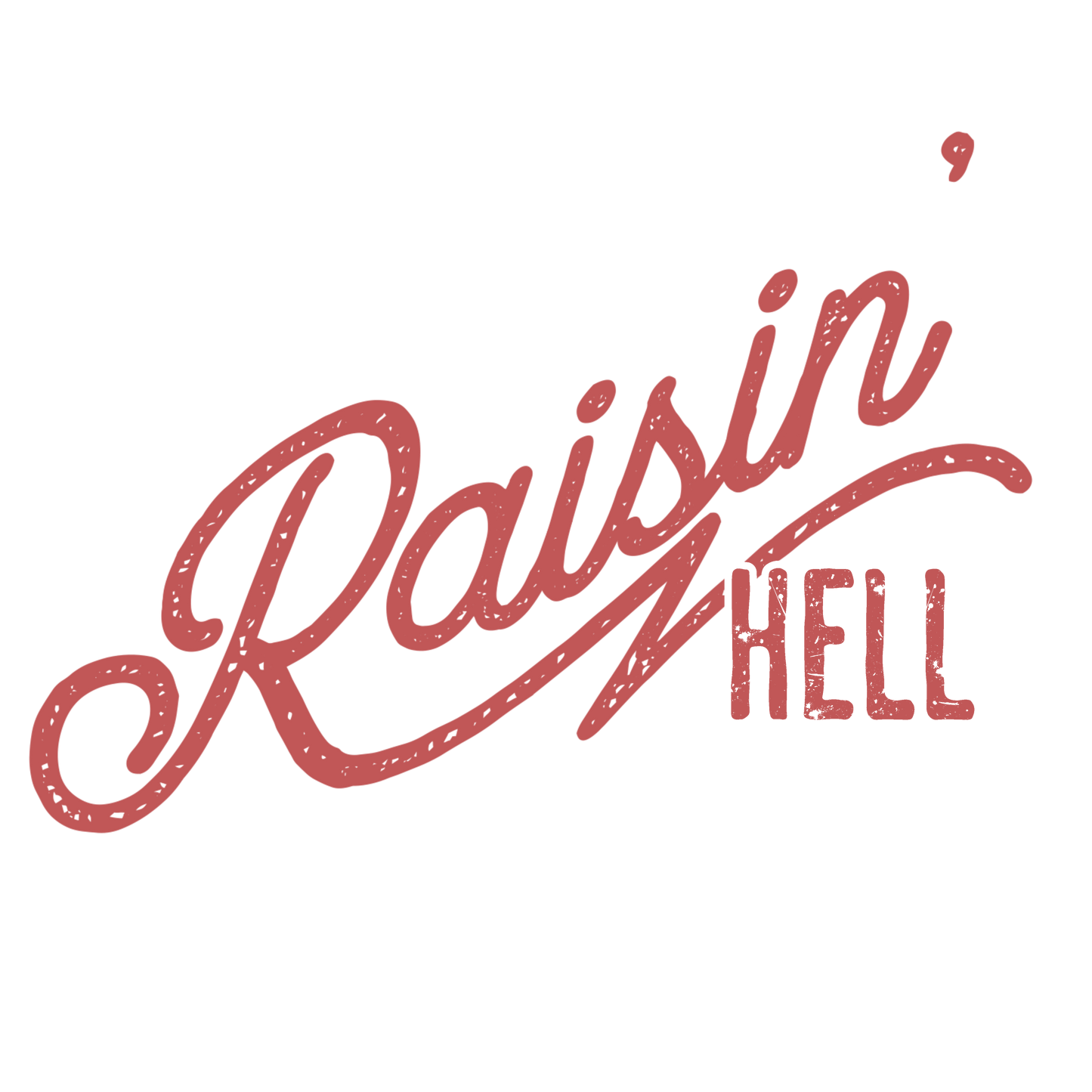 Raisin hell sublimation or screenprint- design only