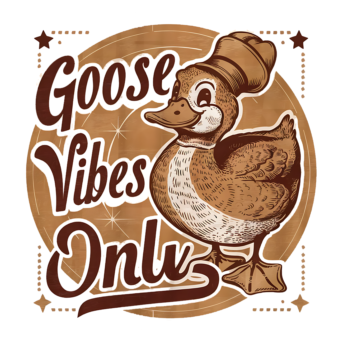 Goose vibes only DESIGN ONLY- SUBLIMATION OR SCREENPRINT