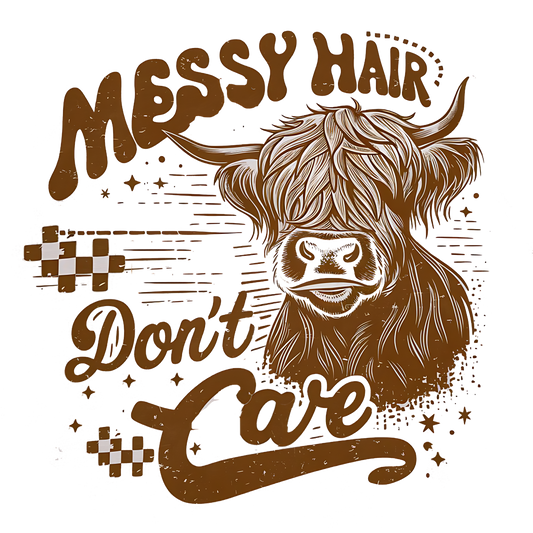 Messy hair don't care DESIGN ONLY- SUBLIMATION OR SCREENPRINT