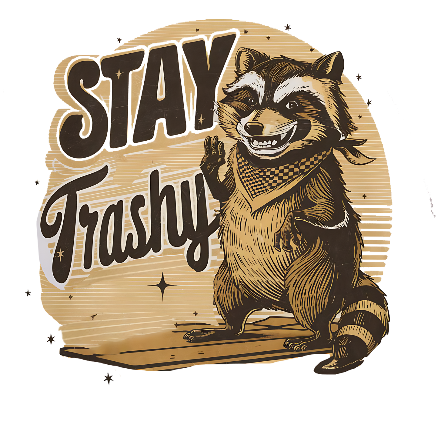 Stay trash DESIGN ONLY- SUBLIMATION OR SCREENPRINT