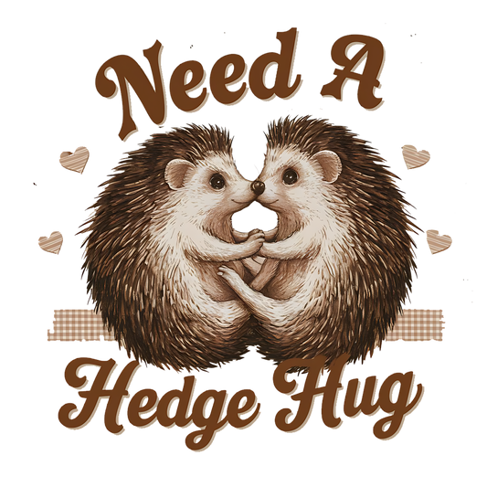 Need a hedge hug DESIGN ONLY- SUBLIMATION OR SCREENPRINT