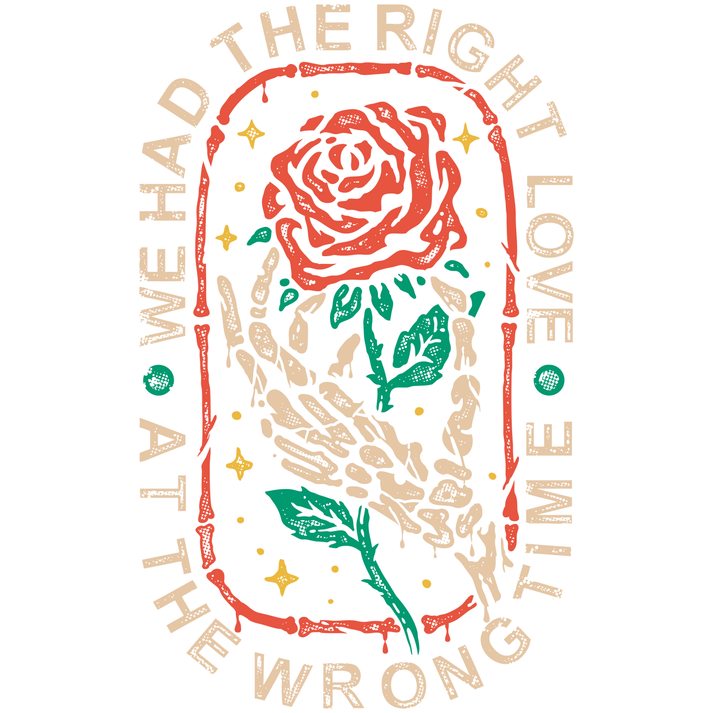 Right love wrong time -DESIGN ONLY SUBLIMATION OR SCREENPRINT