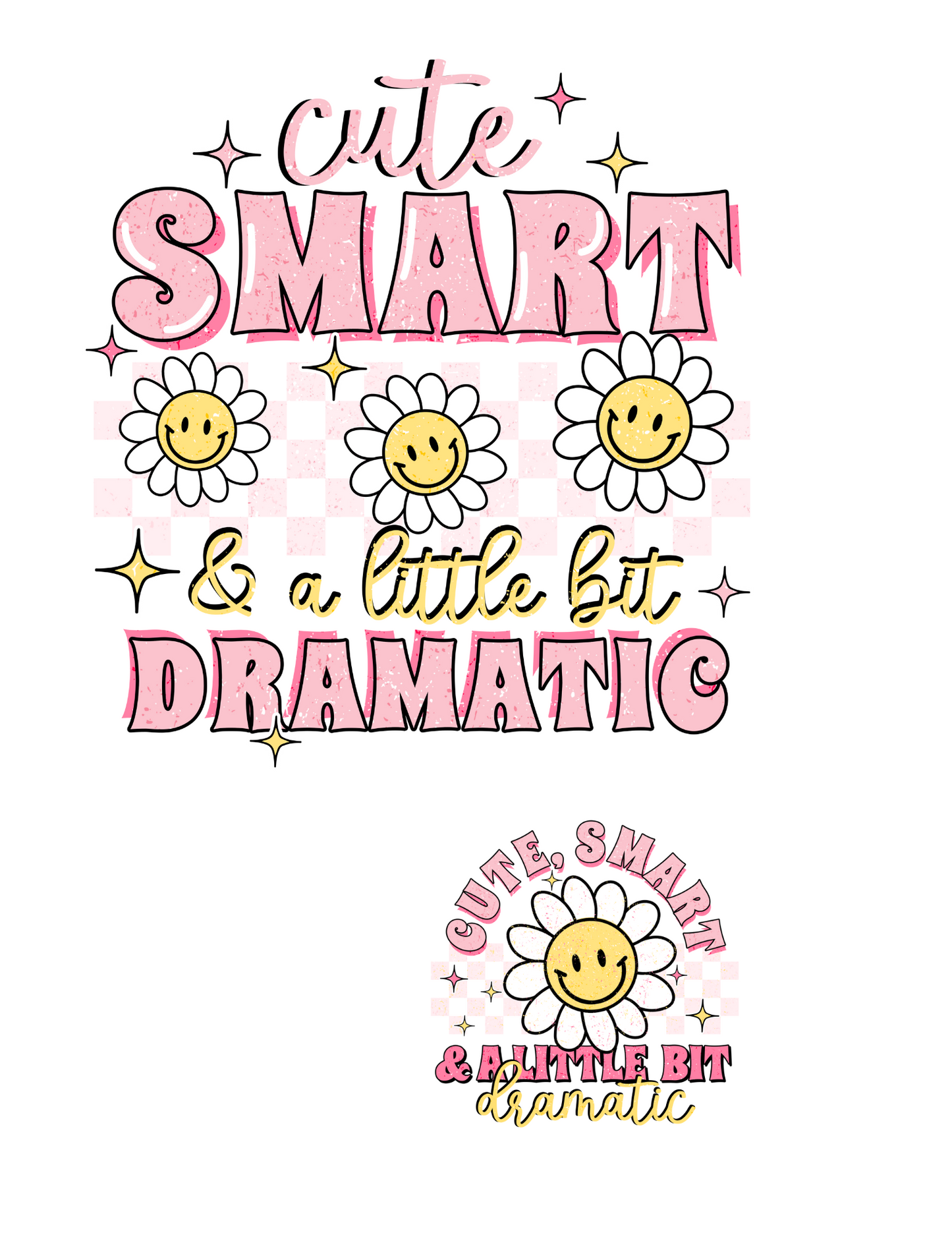 Cute smart & dramatic DESIGN ONLY- Sublimation or Screenprint