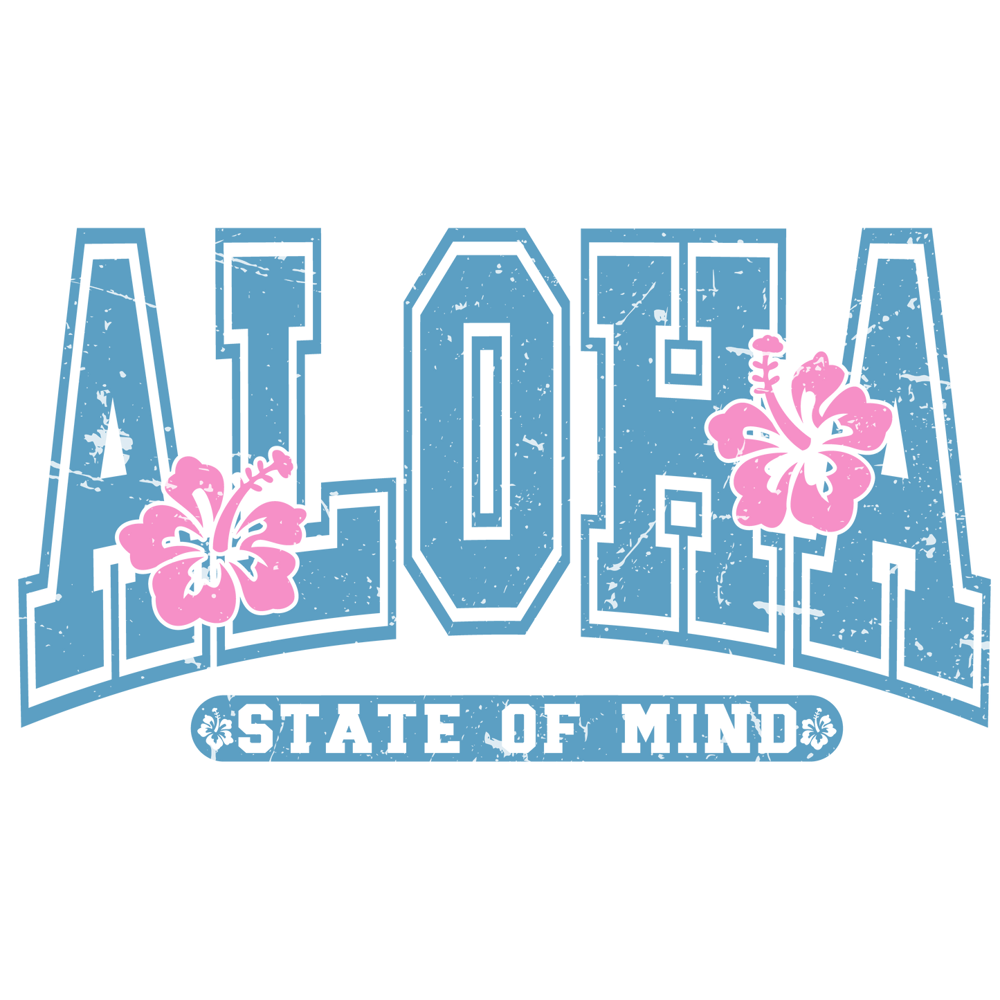 Aloha state of mind - DESIGN ONLY SUBLIMATION OR SCREENPRINT