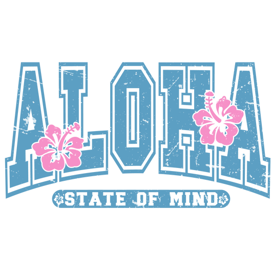 Aloha state of mind - DESIGN ONLY SUBLIMATION OR SCREENPRINT