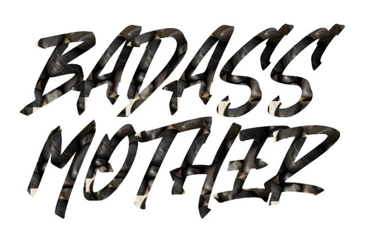 Badass mother -DESIGN ONLY SUBLIMATION OR SCREENPRINT