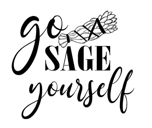 Go sage yourself -DESIGN ONLY SUBLIMATION OR SCREENPRINT