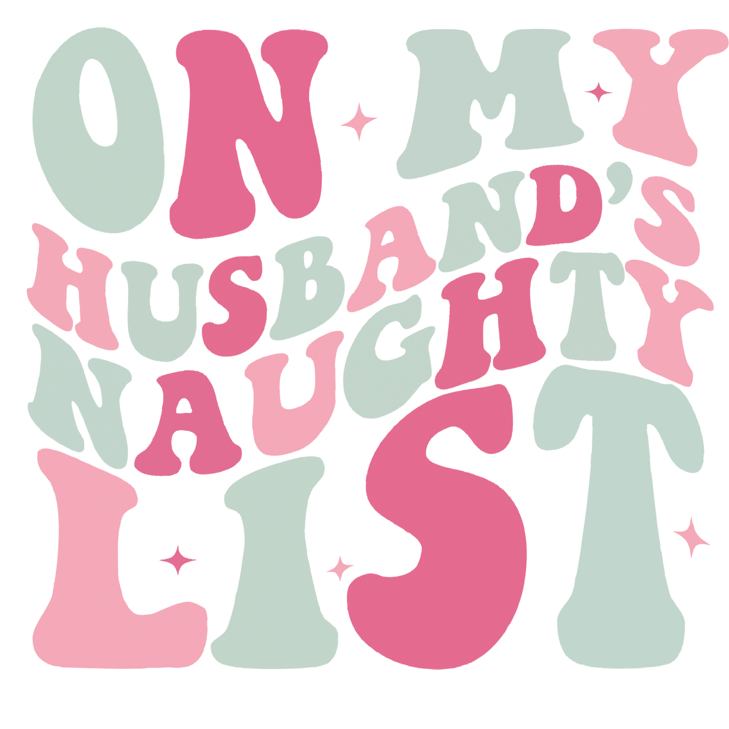 Husbands naughty list DESIGN ONLY- Sublimation or Screenprint