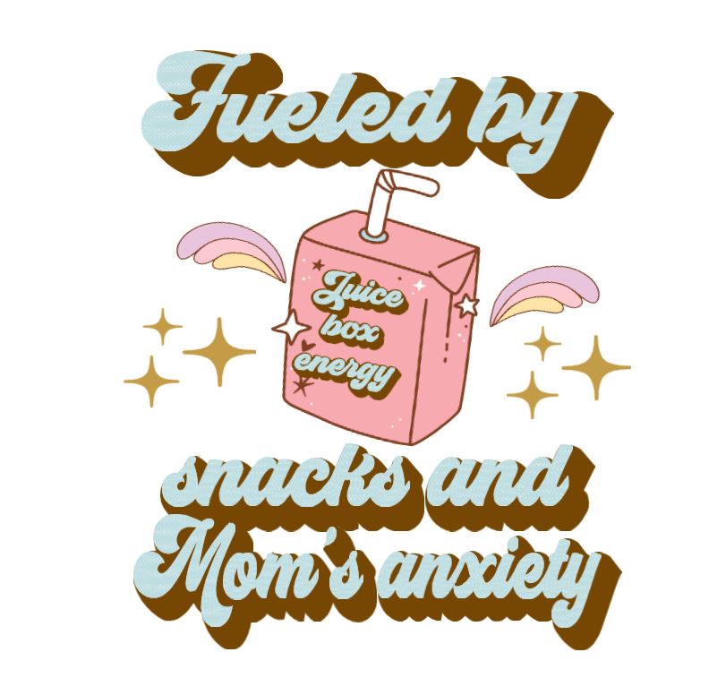 Snacks and Mom's anxiety -DESIGN ONLY SUBLIMATION OR SCREENPRINT