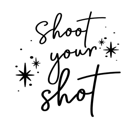 Shoot your shot -DESIGN ONLY SUBLIMATION OR SCREENPRINT